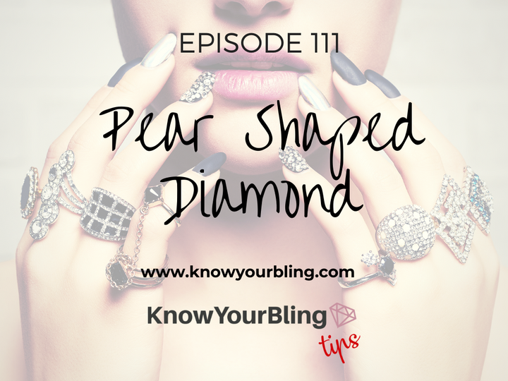 Episode 111: Pear Shaped Diamond