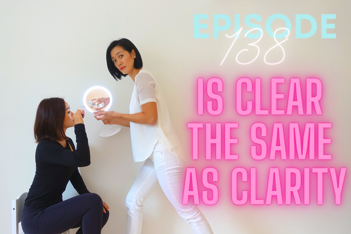Episode 138: Is Clear the Same as Clarity?