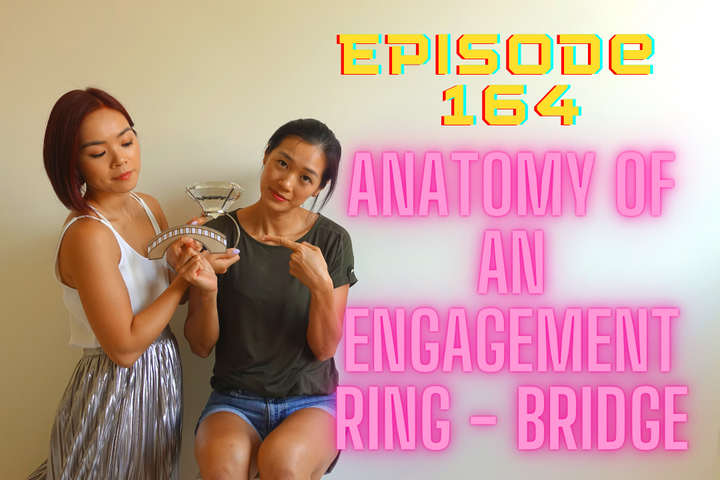 Episode 164: Anatomy of an Engagement Ring - Bridge