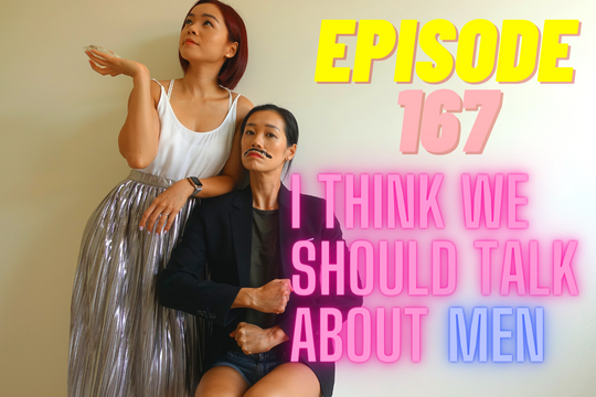 Episode 167: I Think We Should Talk About MEN