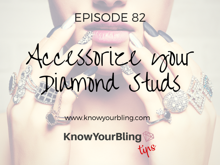 Episode 82: Accessorize your Diamond Studs