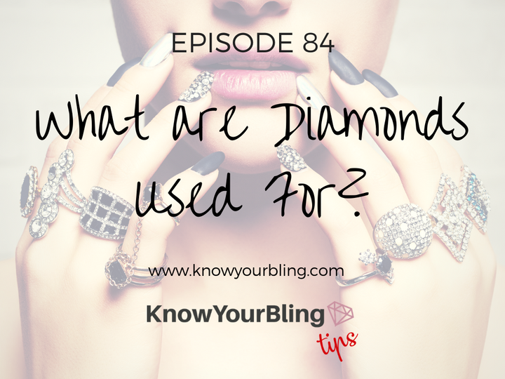 Episode 84: What are Diamonds Used For?