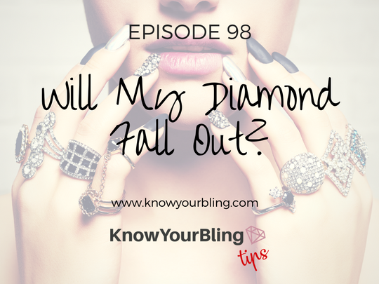 Episode 98: Will my Diamond Fall Out?