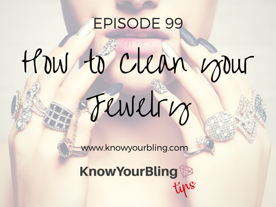 Episode 99: How to Clean your Jewelry