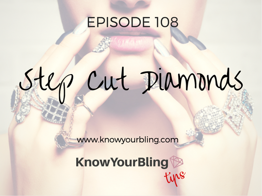 Episode 108: Step Cut Diamonds
