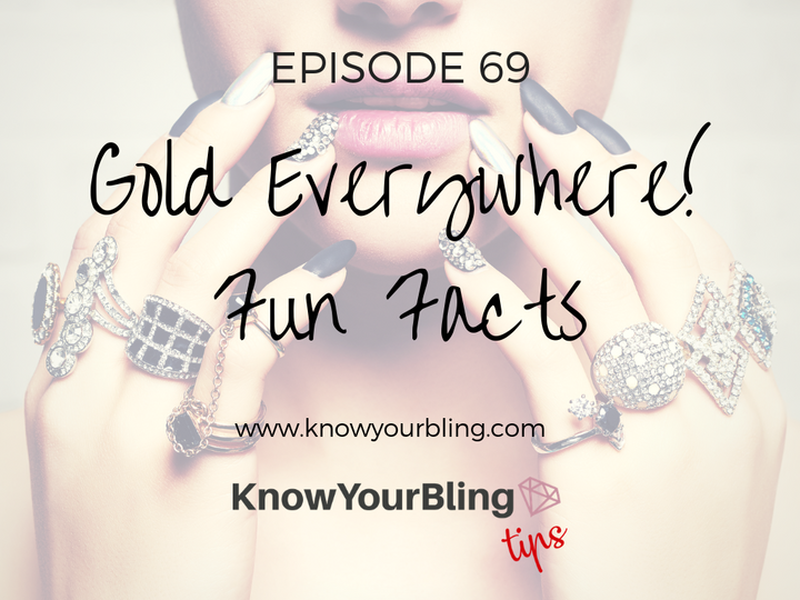 Episode 69: Gold Everywhere! Fun Facts