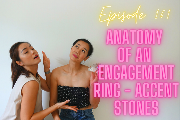 Episode 161: Anatomy of an Engagement Ring - Accent Stones