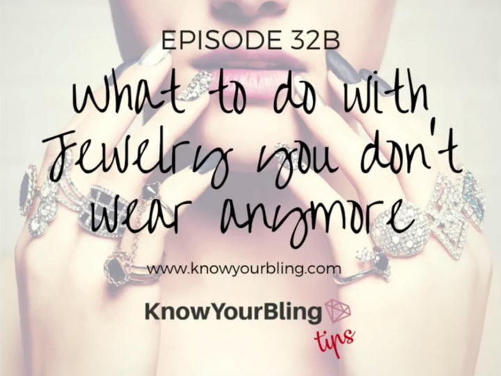 Episode 32B: What to do with jewelry you don't wear anymore