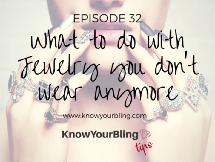 Episode 32: What to do with jewelry you don’t wear anymore